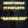 1shot Dealz、Pop lotti - Saving Em (Explicit)