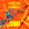 Custom、Almighty - Mia (Explicit)