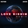 Rotimi、Akon - Love Riddim (Remix)
