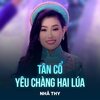 Nhã Thy、Chế Thanh、Pham Van Phuc - Tân Cổ Yêu Chàng Hai Lúa