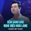 Hoang Viet Trang、Vũ Đức Sao Biển - Đêm Gành Hào Nghe Điệu Hoài Lang