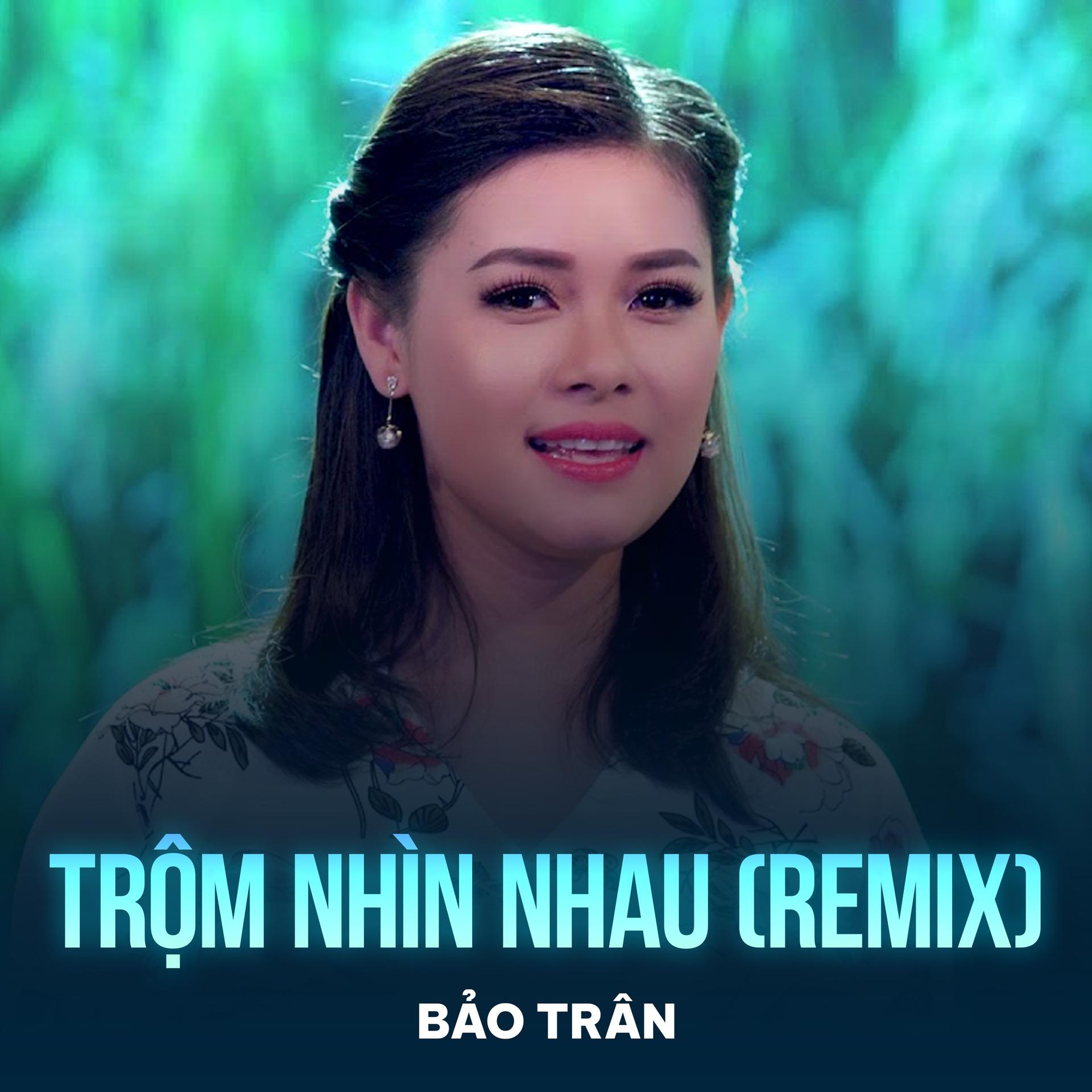 Bảo Trân、Trầm Tử Thiêng - Trộm Nhìn Nhau (Remix)