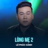 Lê Phúc Cảnh、Ngọc Sơn - Lòng Mẹ 2