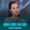 Hoàng Thiên Kiều、Hoàng Nghĩa - Đành Lòng Sao Anh