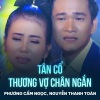 Phuong Cam Ngoc、Nguyễn Thanh Toàn、Nguyễn Châu - Tân Cổ Thương Vợ Chân Ngắn