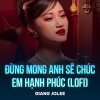Giang Jolee、Hamlet Trương - Đừng Mong Anh Sẽ Chúc Em Hạnh Phúc (Lofi)