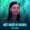 Bảo Trân、Mai Châu - Một Người Đi (Remix)