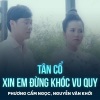 Phuong Cam Ngoc、Nguyễn Văn Khởi、Lý Bông Dừa - Tân Cổ Xin Em Đừng Khóc Vu Quy