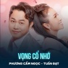 Phuong Cam Ngoc、Tuấn Đạt、Đăng Minh - Vọng Cổ Nhớ
