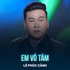 Lê Phúc Cảnh、Lê Đình Phương - Em Vô Tâm