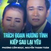 Phuong Cam Ngoc、Nguyễn Thanh Toàn、Nguyễn Châu - Trích Đoạn Hương Tình, Kiếp Sau Lại Yêu