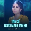 Phuong Cam Ngoc、Như Phy、Quách Ngọc Quân - Tân Cổ Người Mang Tâm Sự