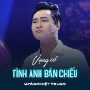 Hoang Viet Trang、Viễn Châu - Vọng Cổ Tình Anh Bán Chiếu