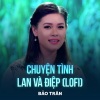 Bảo Trân、Tuấn Vũ - Chuyện Tình Lan Và Điệp (Lofi)