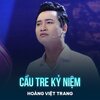 Hoang Viet Trang、Vinh Sử - Cầu Tre Kỷ Niệm