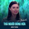 Bảo Trân、Nguyên Chấn Phong - Thà Người Đừng Hứa (Chachacha)