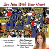 Roger Singson、Dot Gancayco、Amado San Mateo、Rita Eastwood、The Candent Singers、The Communicare Therapy Center Singers - See Him With Your Heart (feat. Dot Gancayco, Amado San Mateo, Rita Eastwood, The Candent Singers & The Communicare Therapy Center Singers)