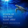 Diane Arkenstone《Echoes of the Past Float Away》[MP3/LRC]