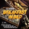 Lil Raider、Zipper Louie、Evil - Breakfast In Bed (Explicit)