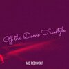 MC Redwolf - Off the Dome Freestyle (Explicit)