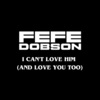 Fefe Dobson《I CAN’T LOVE HIM (AND LOVE YOU TOO)》[MP3/LRC]