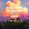 Thiên Tú《ĐỪNG LO NHÉ CÓ ANH ĐÂY (HM REMIX|- VNH X TTM MUSIC)》[MP3/LRC]