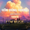 Thiên Tú《HỒN ĐỒNG HOANG《DUCK REMIX x TTM MUSIC》[MP3/LRC]