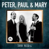 Peter, Paul & Mary《500 Miles (Digitally Remastered)》[MP3/LRC]