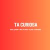 Real Jhow、Mc Du Red、DJ AG o Gringo - Tá Curiosa (Explicit)