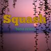 Squash、Mpurhi lino - Bana Ncino