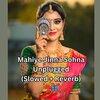 Koushik Mahata - Mahiye Jinna Sohna Unplugged (Slowed + Reverb)
