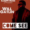 Will Gatlin - Come See