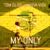 Tom Glide、NOVA VIDA - My Only (Tom Glide's 6 PM Beach Mix)