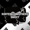 Kostenko Brothers - Sweet (Original Mix)