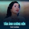 Thuy Duong、Hoài An - Tấm Ảnh Không Hồn