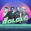Champz Rap、Sequela、stein - Bololô