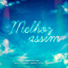 Champz Rap、Sequela、Natali Barbosa、Sereia do Amazonas、stein - Melhor Assim
