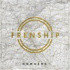 FRENSHIP《Nowhere》[MP3/LRC]