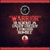 Blackout Ja、Liondub、Daddy Freddy、Rumble《Warrior (90s Style Riddim)》[MP3/LRC]