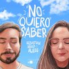 Sebastian Abad、Aless - No Quiero Saber