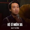 Duy Tuyên - Kẻ Ở Miền Xa
