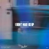 Freyer、noo - I Didn't Make Us Up (Acoustic Version)