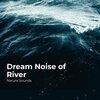 Nature Sounds、Sleep Sounds of Nature、Nature Sounds Nature Music - Camping in the Riverbank