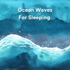 Sea Waves Sounds、Water Science、Natural Sounds - Ocean Waves For Sleeping, Pt. 1
