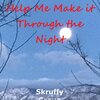 Skruffy Group - Help Me Make It Through the Night