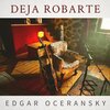 Edgar Oceransky - Deja Robarte