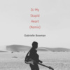 Gabrielle Bowman - DJ My Stupid Heart (Remix)
