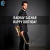 Raghav Sachar - Happy Birthday