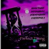 Vnthxnyxavier、Danny Towers、Bfromthebando、Christopher X - Perfect Timing (Explicit)