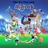 Syrup - Like It's Your Last